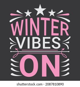 Winter Vibes on T-Shirt design, Holiday t-shirt, winter T-Shirt vector