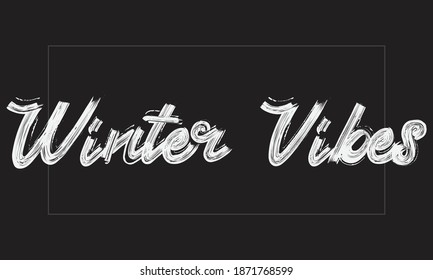 Winter Vibes Typography Handwritten modern paint brush lettering words in white text and phrase isolated on the Black background