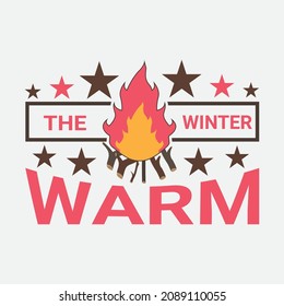  The winter warm typography design with a bonfire for a t-shirt, fashion, print, and other uses