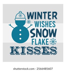 Winter Wishes,  Snowflake Kisses,  Snow Day, Snow, Winter day, funny winter, Blizzard, Snowflake Png, Holiday, Winter Tshirt, Cut Files, typography, up to snow good,