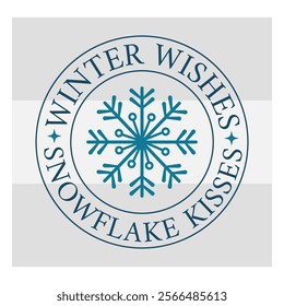 Winter Wishes,  Snowflake Kisses,  Snow Day, Snow, Winter day, funny winter, Blizzard, Snowflake Png, Holiday, Winter Tshirt, Cut Files, typography, up to snow good,