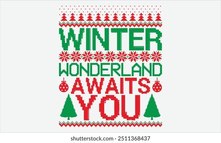 Winter Wonderland Awaits You - Christmas Sweater T-shirt Design, Hand Lettered Inspirational Quotes, White Background, Great for Postcards, Cricut, Silhouette. Includes EPS 10, Ready for Holiday C