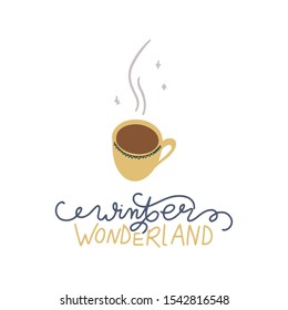 Winter Wonderland lettering with cup of coffee. Christmas vector card.