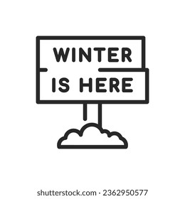 Winter Wooden Sign Icon. Vector Outline Editable Wooden Sign in the Snow with Winter is Here Text, Cold Weather Symbol, Seasonal Frosty Scene, Christmas Cold Weather Warning Sign.