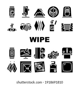Wipe Hygiene Accessory Collection Icons Set Vector. Wet Wipe And In Vacuum Package, Napkin In Roll And On Plate, For Cleaning Glasses And Dental Glyph Pictograms Black Illustrations