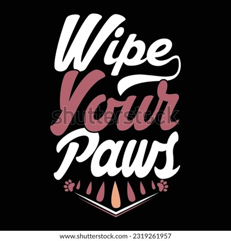 wipe your paws typography vintage lettering design, dog paws funny dog lover gift design