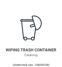 Wiping trash container outline vector icon. Thin line black wiping trash container icon, flat vector simple element illustration from editable cleaning concept isolated on white background