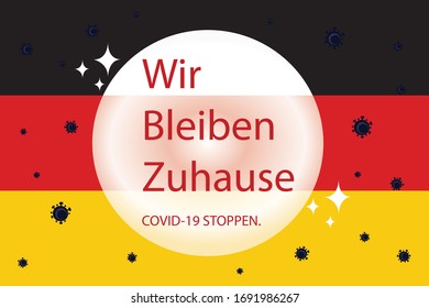 WIR BLEIBEN ZUHAUSE o NOSOTROS ESTAMOS EN CASA en alemán con el virus covid-19 en la bandera alemana. Autoaislamiento de Coronavirus en el concepto de Alemania.