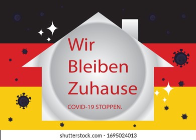 WIR BLEIBEN ZUHAUSE or WE STAY AT HOME text in German language with house suround with covid-19 virus on German flag. Coronavirus self-isolation in Germany concept.