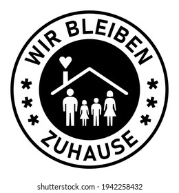 Wir Bleiben Zuhause ("Nos quedamos en casa" en alemán) Pegatina adhesiva redonda o icono de insignia con texto y familia en un símbolo de la casa. Imagen vectorial.