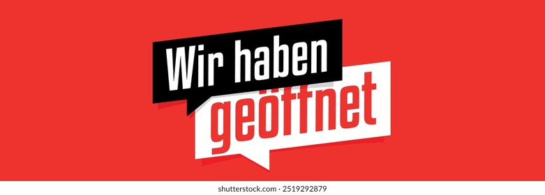 Wir haben geöffnet, wir sind offen in deutscher Sprache