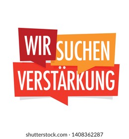  " Wir suchen Verstärkung ". German expression. Translation: "We are looking for reinforcement"