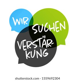 
 " Wir suchen Verstärkung ". German expression. Translation: "We are looking for reinforcement"