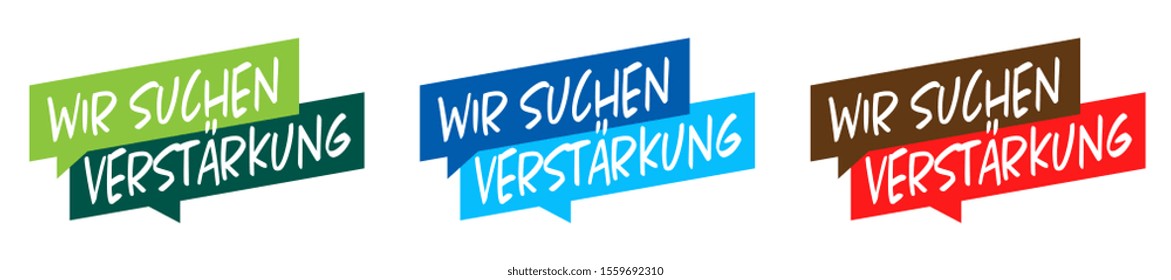 
 " Wir suchen Verstärkung ". German expression. Translation: "We are looking for reinforcement"