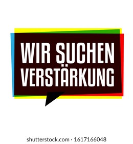  " Wir suchen Verstärkung ". German expression. Translation: "We are looking for reinforcement"