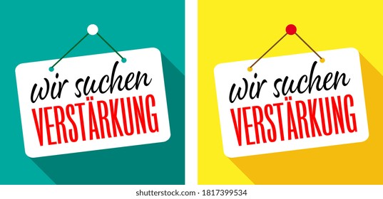  "Wir suchen Verstärkung". German expression. Translation: "We are looking for reinforcement"