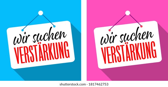  "Wir suchen Verstärkung". German expression. Translation: "We are looking for reinforcement"