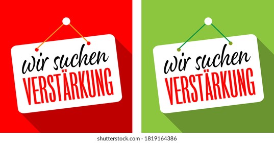  "Wir suchen Verstärkung". German expression. Translation: "We are looking for reinforcement"