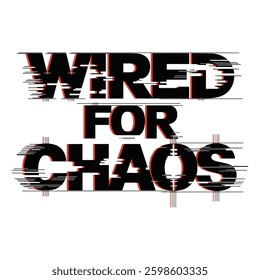 Wired From Chaos T Shirt Design Glitch Typography