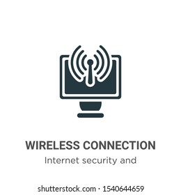 Wireless connection vector icon on white background. Flat vector wireless connection icon symbol sign from modern internet security and networking collection for mobile concept and web apps design.