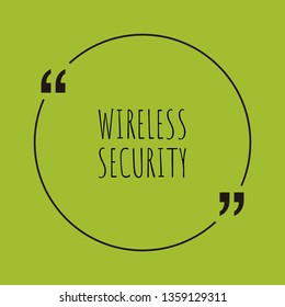 Wireless security word concept. "Wireless security" on green background with quote. Use for cover, banner, blog. 