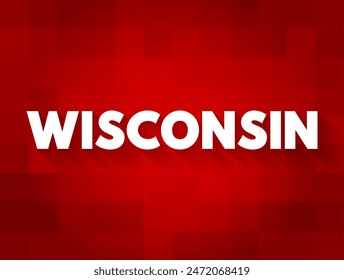 Wisconsin is a midwestern U.S. state with coastlines on 2 Great Lakes Michigan and Superior, text concept background