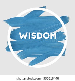 Wisdom. Motivation round acrylic stroke poster. Text lettering of an inspirational saying. Quote Typographical Poster Template, vector design.