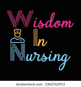 wisdom in nursing,Nursing Shirt, Nurse Design, Nursing School, Hospital Design, Funny Nurse Shirt, Printing For T Shirt, Banner, Poster Etc. Vector Illustration