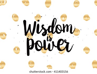 Wisdom is power philosophical inspirational inscription. Greeting card with quote, calligraphy. Hand drawn lettering quote design. Photo overlay. Typography for  poster or clothing design. Vector.