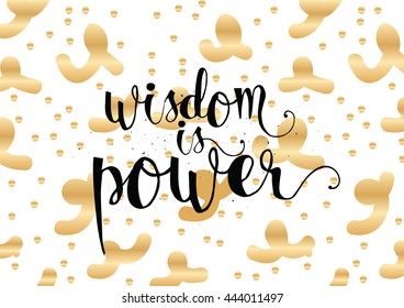 Wisdom is power philosophical inspirational inscription. Greeting card with quote, calligraphy. Hand drawn lettering. Typography for invitation, banner, poster or clothing design. Vector quote.