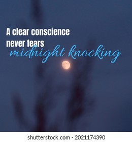 wisdom word quote design says "A clean conscience is never afraid to knock at midnight"