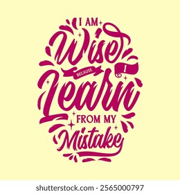 I am wise because I learn from my mistake .Motivational typography