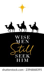 Wise men still seek Him, Christmas poster concept. Nativity typography with three kings for social media xmas banner or greeting card. Vector illustration