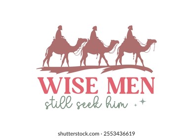 Wise men still seek him, Christmas Christian Typography Design