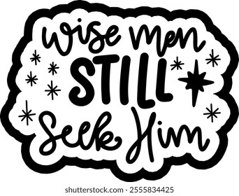 wise men still seek him merry christmas black vector graphic design and cut file