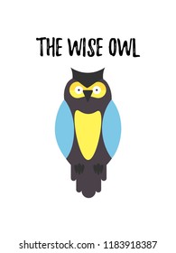 THE WISE OWl popular phrase with a bird isolated on white background. Smart Old Wise owl for t-shirt print, fabric design, logotype, print for clothes. Vector illustration EPS 10 file.