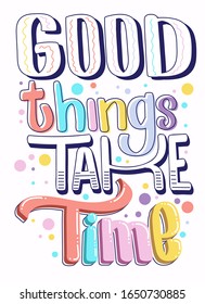 Wise Quotes, Good Things Take Time