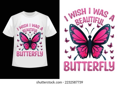 I wish i was a beautiful butterfly - Butterfly t-shirt design template