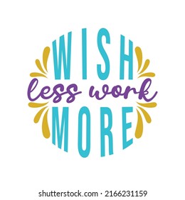 Mehr wünschen Sie weniger Arbeit, motivierende Keychain quote BuchstabenVektorgrafik