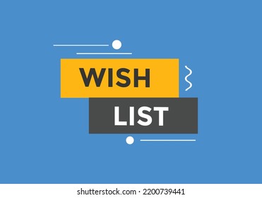 Wish List text button. Wish List speech bubble. Wish List Colorful web banner. vector illustration
