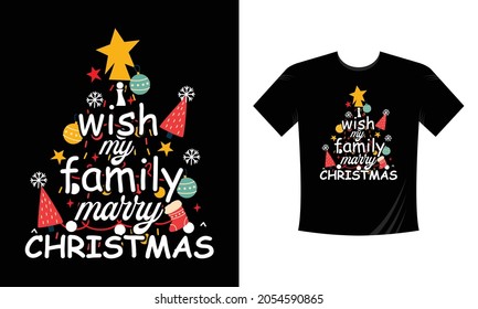 I wish my family marry Christmas t shirt design template for kids and adults on white and black. Winter is coming, lettering quote  Textile graphic tee hand drawn doodle print.