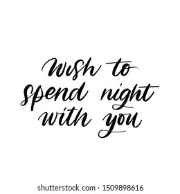 WISH TO SPEND NIGHT WITH YOU. VECTOR HAND LETTERING