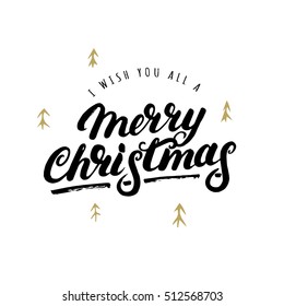 I wish you all a Merry Christmas hand written lettering with hand drawn elements. Modern brush calligraphy for greeting card, poster, photo overlay. Isolated on white background. Vector illustration.