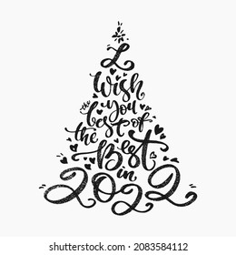 I wish you the best of the best in 2022 phrase by hand. Funny new year greeting card design. Vector hand lettering in chrismas tree shape.