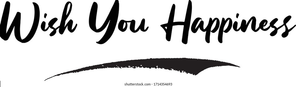 Wish You Happiness Calligraphy Handwritten Lettering for Posters, Cards design, T-Shirts. 
Saying, Quote on White Background