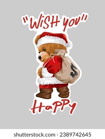 wish you happy calligraphy slogan with bear doll santa clause carrying sack vector illustration