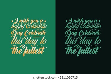 I wish you a happy columbus day celebrate this day to , Happy Columbus Day EPS, JPG, PNG, T shirt print, Columbus Day Lovers, , best columbus, 