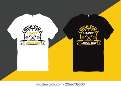 I Wish you a Happy Labor Day Labor Day Quote T Shirt Design 