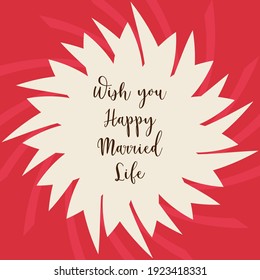 Wish you happy married life text on a ivory color flower like design in red background