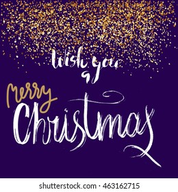 Wish you a Merry Christmas grunge lettering design on blue background with golden confetti. Holiday lettering card.